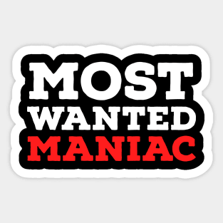 MOST WANTED MANIAC Sticker